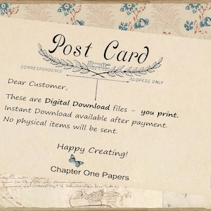 May include: A vintage-style postcard with the text "Post Card" at the top. The text "Dear Customer, These are Digital Download files - you print. Instant Download available after payment. No physical items will be sent. Happy Creating! Chapter One Papers" is printed on the card.
