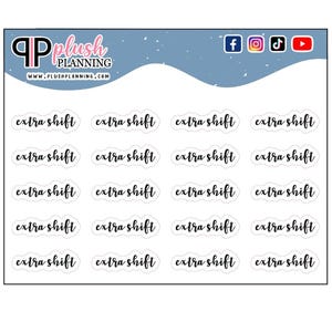 May include: A sheet of planner stickers with the text "extra shift" in a handwritten font. The stickers are white with a light gray border and are arranged in rows and columns. The top of the sheet has the Plush Planning logo and social media icons.
