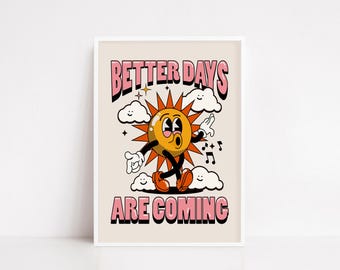 Better Days Are Coming Poster – Retro Sunshine Wall Art, Positive Affirmation Print, Cute Cartoon Sun Poster, Motivational Decor