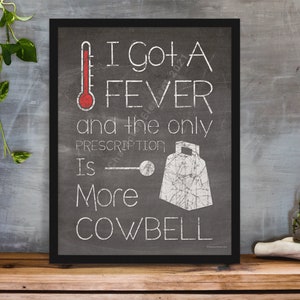Need More Cowbell Digital Download, Got A Fever and the Only Cure IS More Cowbell, Gotta Have Cowbell, SNL Cowbell, 3 Designs for 1 Price