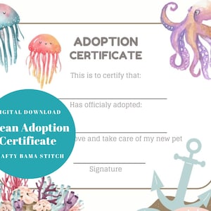 May include: A printable ocean adoption certificate with a blue and pink jellyfish, a purple octopus, and a blue anchor. The text reads "Adoption Certificate" and "This is to certify that: Has officially adopted:  ove and take care of my new pet Signature".