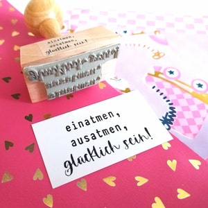 Stempel einatmen, ausatmen, glücklich sein!
