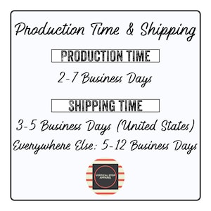 May include: A graphic with black text on a light blue background that reads "Production Time & Shipping". The text "PRODUCTION TIME" is in a white box with a black border. The text "2-7 Business Days" is below the box. The text "SHIPPING TIME" is in a white box with a black border. The text "3-5 Business Days (United States)" is below the box. The text "Everywhere Else: 5-12 Business Days" is below the box. A red and white striped circle with the text "VERTICAL STOP APPAREL" is in the bottom right corner.