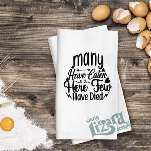 Many Have Eaten Here Few Have Died Towel • Funny Kitchen • Sarcastic Flour Sack