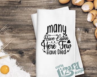 Many Have Eaten Here Few Have Died Towel • Funny Kitchen • Sarcastic Flour Sack