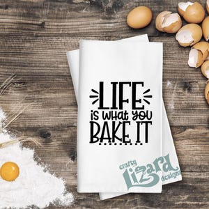 Life Is What You Bake It Towel • Funny Flour Sack Towel • Baker Gift
