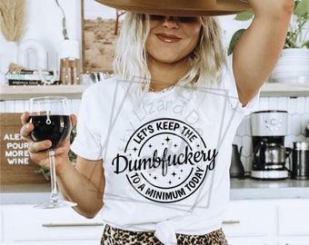 Let’s Keep the Dumbfuckery to a Minimum Today Funny Adult Tee | Sarcastic Humor Top | Snarky Work Outfit | Bestie Gag Gift