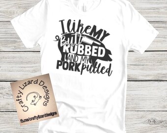I Like My Butt Rubbed And My Pork Pulled Funny BBQ Grilling Smoker Meat Lover Top
