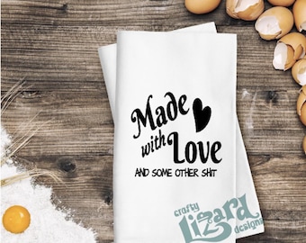 Made With Love and Some Other Shit Flour Sack Towel • Funny Kitchen