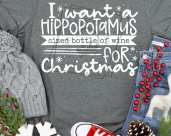 Funny Christmas Wine Design – I Want a Hippopotamus Sized Bottle of Wine for Christmas – Holiday Party Humor