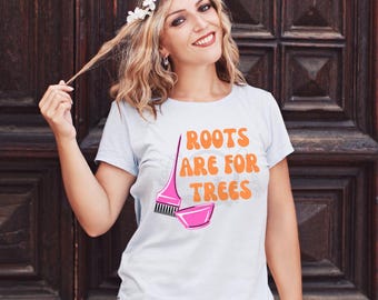 Roots Are For Trees Funny Hair Stylist Quote – Cute Salon or Cosmetologist Gift for Hairdressers
