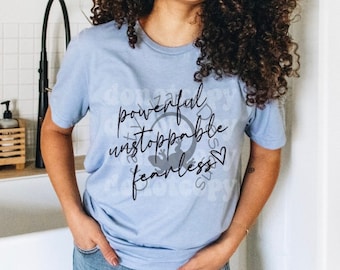 Powerful Unstoppable Fearless Tee – Motivational Women’s Empowerment Shirt, Positive Affirmation Graphic Tee