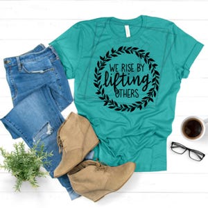 We Rise by Lifting Others Uplifting Quote Design – Inspiring and Encouraging Gift for Supportive Souls