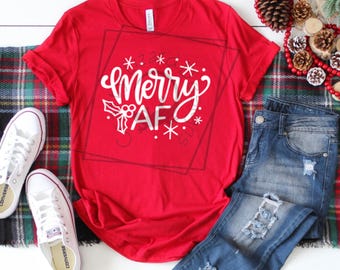 Merry AF Funny Christmas Holiday Tee | Cheeky Xmas Top | Sarcastic Festive Outfit | Holiday Party Humor | Cute Adult Christmas Gift