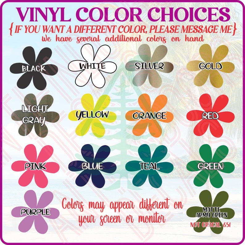 Puede incluir: Una tabla de opciones de color de vinilo para un proyecto artesanal. Los colores se muestran en una cuadr&iacute;cula de formas de flores. Los colores incluyen negro, blanco, plata, oro, gris claro, amarillo, naranja, rojo, rosa, azul, verde azulado, verde, morado y verde militar mate. El texto "{IF YOU WANT A DIFFERENT COLOR, PLEASE MESSAGE ME} We have several additional colors on hand" est&aacute; en la parte superior de la tabla. El texto "Colors may appear different on your screen or monitor" est&aacute; en la parte inferior de la tabla. El texto "MATTE ARMY GREEN NOT ORACAL 651" est&aacute; en la esquina inferior derecha de la tabla.