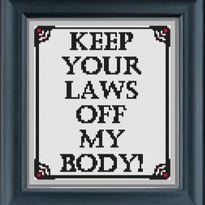 Keep Your Laws Off My Body Cross Stitch Pattern  Needlepoint Counted Canvas
