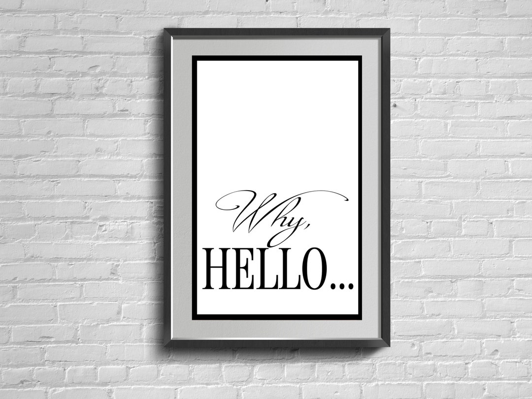 Why Hello Wall Art Print, Quotes for the Boss Poster, Minimalist