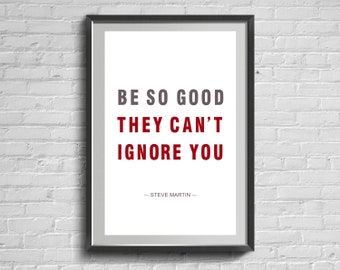 Be So Good They Can't Ignore You Poster, Steve Martin Inspirational Quotes Prints, Minimalist Motivational Decor, Modern Office Wall Art