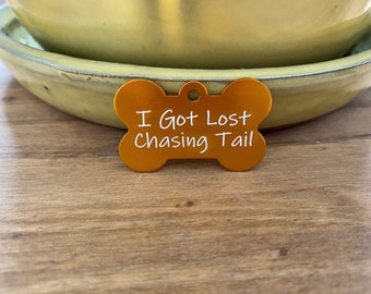 Funny Pet Tag, I Got Lost Chasing Tail, Personalized ID Tag, Custom Funny ID Tag, Customizable Dog Tag, Laser Engraved, Funny,  Dog, Cat