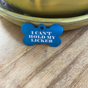 Funny Pet Tag, I Can't Hold My Licker, Personalized ID Tag, Custom Funny ID Tag, Customizable Dog Tag, Laser Engraved, Funny