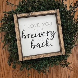 I Love You, To The Brewery and Back, Sign, Wooden Sign, Beer, Craft Beer, Beer is Love, Brewery, Anniversary Gift, Wedding gift, Gift