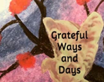 Grateful Ways and Days: Positive Coping Mechanisms and Tools for Gratitude