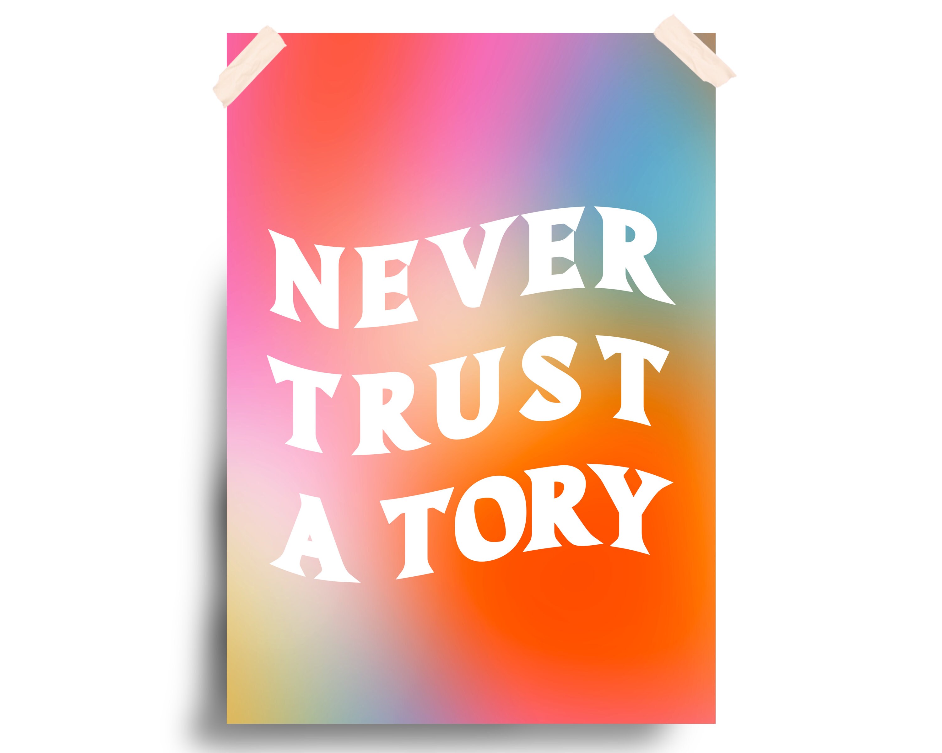 Never Trust A Tory Print A3 Poster Gallery Wall Feminist Etsy