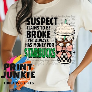 Suspect Claims Shes Broke But Always Has Money For Coffee Png, Suspect Claims Png, Trending Png, Preppy Digital Download, Suspect Trendy Png
