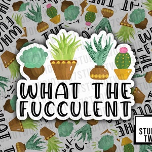 What The Fucculent - Vinyl Water Bottle Sticker