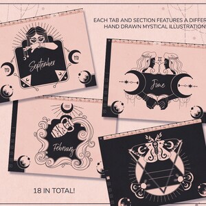 May include: Four digital calendar tabs with black and white illustrations of mystical symbols and text. The tabs feature the months of September, June, February, and an unknown month. The text "EACH TAB AND SECTION FEATURES A DIFFERENT HAND DRAWN MYSTICAL ILLUSTRATION!" is at the top of the image. The text "18 IN TOTAL!" is at the bottom of the image.