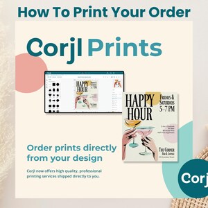 May include: An advertisement for Corjl Prints, showing a computer screen with a design interface and a printed flyer. The flyer promotes a "Happy Hour" event with cocktails. Text includes "How To Print Your Order" and "Order prints directly from your design."