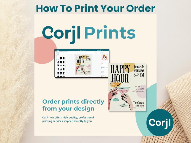 May include: An advertisement for Corjl Prints, showing a computer screen with a design interface and a printed flyer. The flyer promotes a "Happy Hour" event with cocktails. Text includes "How To Print Your Order" and "Order prints directly from your design."