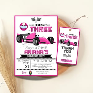 May include: A pink race car themed birthday invitation and thank you tag. The invitation reads "Can't Catch Me I'm Three" with event details. The thank you tag has the same theme and says "Thank You Ariana".