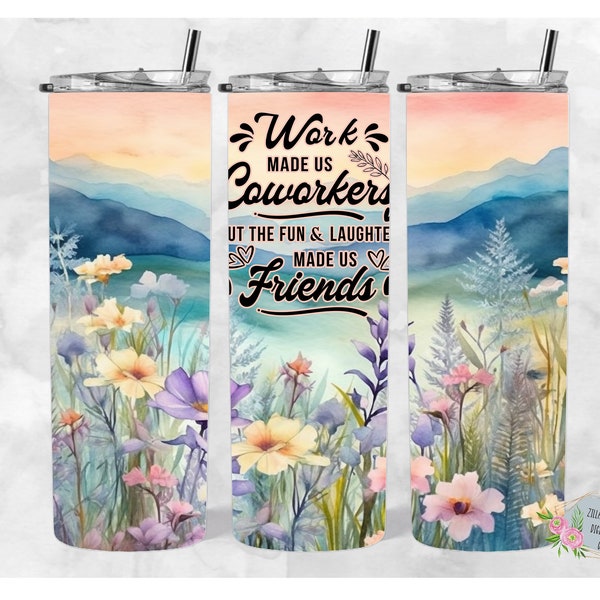 Work made us Coworkers but Fun and Laughter made us Friends 20oz straight wrap/PNG/Sublimation digital download wrap/20oz Tumbler wrap