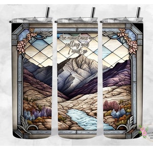The mountain&#39;s are calling and I must go, Stained Glass Tumbler Wrap,  20 Oz. Skinny Tumbler Wrap, PNG, Seamless Design, Digital Download