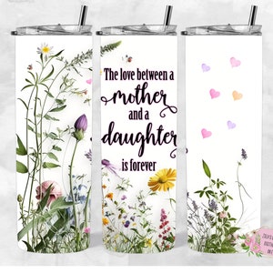 The Love Between a Mother and Daughter is Forever 20oz straight wrap, PNG, Sublimation digital download wrap, 20oz Tumbler wrap, tumbler png