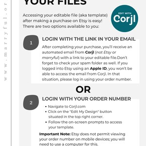 May include: A white and gray graphic with the text "HOW TO ACCESS YOUR FILES." Instructions are provided for accessing editable files purchased on Etsy, including logging in with a link or order number. The Corjl logo is in the top right corner.