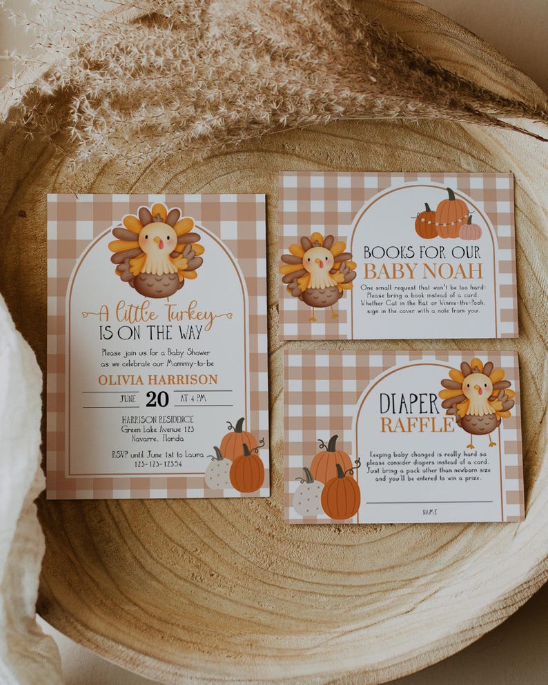 May include: Baby shower invitations and inserts with a turkey theme. The invitations feature a turkey illustration, pumpkins, and text that reads "A Little Turkey is on the Way." The inserts include requests for books and a diaper raffle.