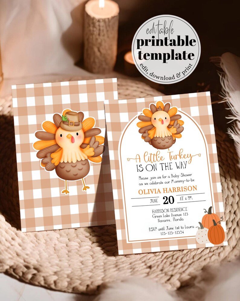 May include: A baby shower invitation template featuring a cartoon turkey illustration. The invitation has a brown and white gingham pattern background. Text includes "A Little Turkey Is On The Way" and event details.