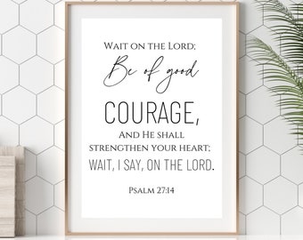 Psalm 27:14 Print/Wait on the Lord Be of Good Courage Print/Inspirational Verse/Printable Wall Art/DIGITAL DOWNLOAD