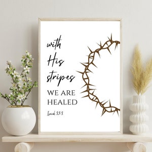 With His stripes we are healed Print/Isaiah 53:5 Print/Motivational Verse/Scripture Wall Art/Printable Wall Art/Digital Download