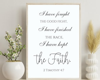 2 Timothy 4:7 - I have fought the good fight Print/Motivational Verse/Scripture Wall Art/Printable Wall Art/Digital Download