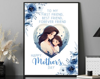 Mother's Day Printable Quote/To My First Friend Best Friend Forever Friend Print/Printable Wall Art/Digital Download