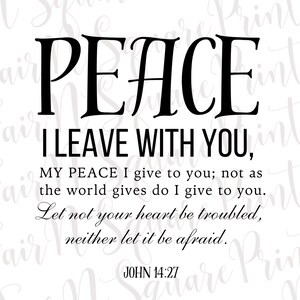 Op de afbeelding: Zwart-witte typografieprint met de tekst "PEACE I LEAVE WITH YOU, MY PEACE I give to you; not as the world gives do I give to you. Let not your heart be troubled, neither let it be afraid. JOHN 14:27"