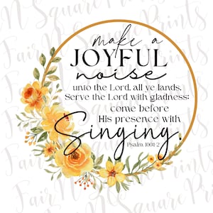 Psalm 100:1-2 Floral KJV Png File for Sublimation/Make a joyful noise Png File Designs/Christians Sublimation/Png Digital Download