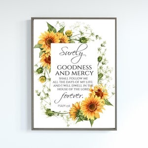 Op de afbeelding: Een printbaar wanddecor ontwerp met een aquarel illustratie van zonnebloemen op een witte achtergrond en de tekst "Surely Goodness and Mercy shall follow me all the days of my life: and I will dwell in the house of the Lord forever. Psalm 23:6"