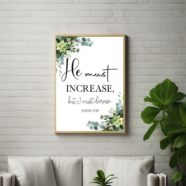 Peut inclure: Une impression murale blanche imprimable avec un motif floral vert et le texte "He must INCREASE, but I must decrease. JOHN 3:30".