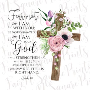 Fear Not with Cross Flowers Png File for Sublimation/Isaiah 41:10 Png File for Sublimation/Christians Sublimation/Png Digital Download
