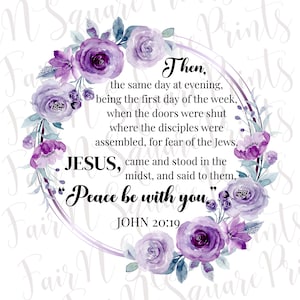 May include: A circular floral design with watercolor purple roses and leaves. The text reads "Then, the same day at evening...Peace be with you. John 20:19." The design is on a white background with the words "N Square Prints" in the background.