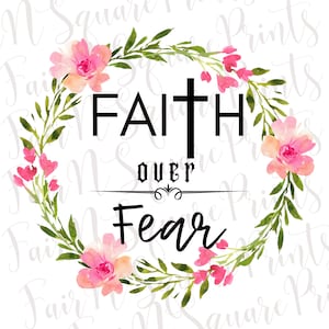 Faith Over Fear Floral Wreath PNG File - Christian Digital Download